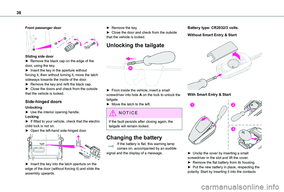 TOYOTA PROACE VERSO 2021 Owners Guide 38
Front passenger door 
 
Sliding side door► Remove the black cap on the edge of the door, using the key.► Insert the key in the aperture without forcing it, then without turning it, move the lat