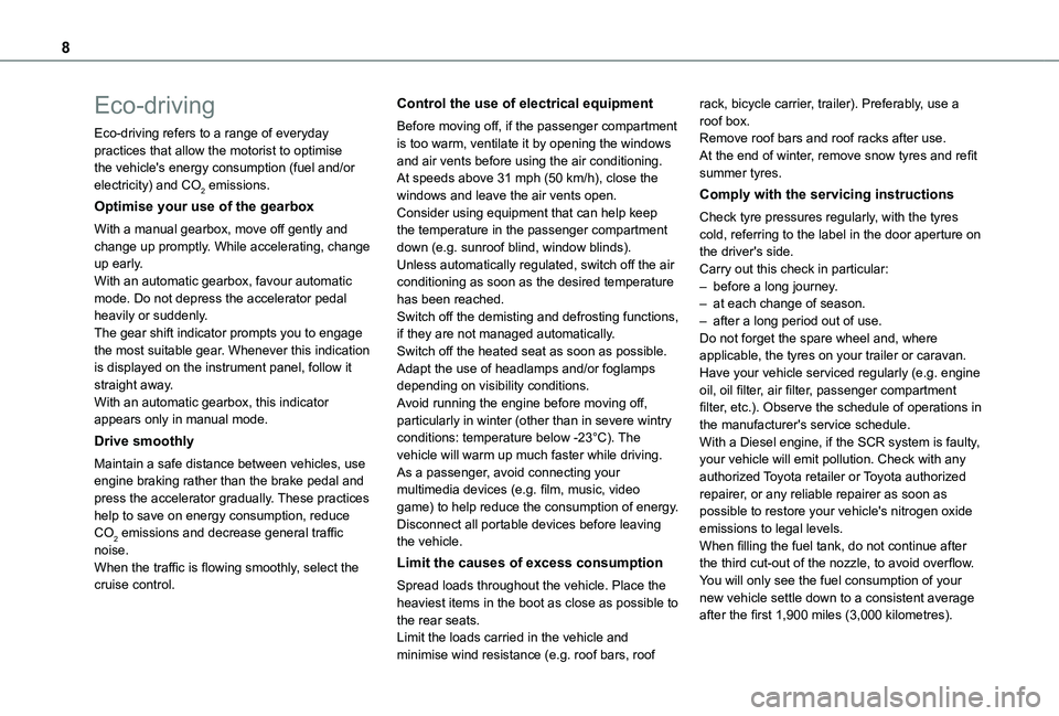 TOYOTA PROACE VERSO 2021 Owners Manual 8
Eco-driving
Eco-driving refers to a range of everyday practices that allow the motorist to optimise the vehicle's energy consumption (fuel and/or electricity) and CO2 emissions.
Optimise your us TOYOTA PROACE VERSO 2021 Owners Manual 8
Eco-driving
Eco-driving refers to a range of everyday practices that allow the motorist to optimise the vehicle's energy consumption (fuel and/or electricity) and CO2 emissions.
Optimise your us