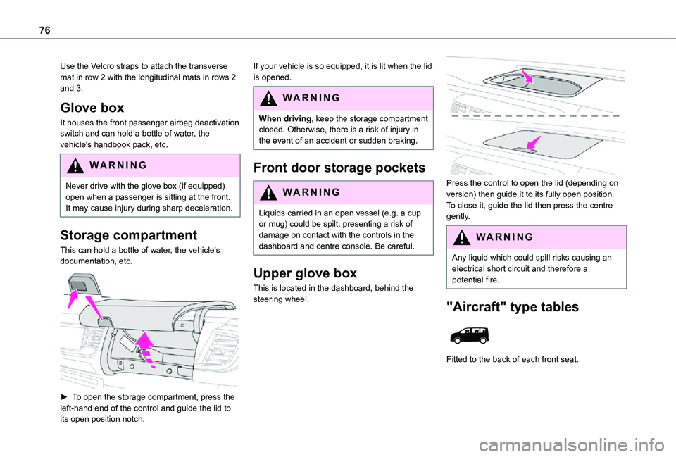 TOYOTA PROACE VERSO 2021 Owners Manual 76
Use the Velcro straps to attach the transverse mat in row 2 with the longitudinal mats in rows 2 and 3.
Glove box
It houses the front passenger airbag deactivation switch and can hold a bottle of w TOYOTA PROACE VERSO 2021 Owners Manual 76
Use the Velcro straps to attach the transverse mat in row 2 with the longitudinal mats in rows 2 and 3.
Glove box
It houses the front passenger airbag deactivation switch and can hold a bottle of w