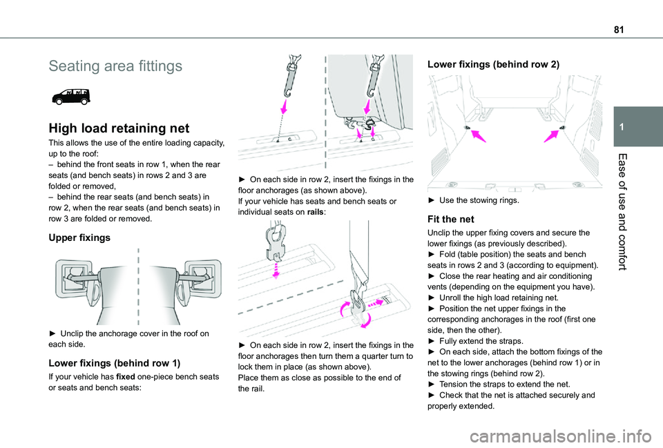 TOYOTA PROACE VERSO 2021 Owners Manual 81
Ease of use and comfort
1
Seating area fittings
High load retaining net
This allows the use of the entire loading capacity, up to the roof:– behind the front seats in row 1, when the rear seat TOYOTA PROACE VERSO 2021 Owners Manual 81
Ease of use and comfort
1
Seating area fittings
High load retaining net
This allows the use of the entire loading capacity, up to the roof:– behind the front seats in row 1, when the rear seat