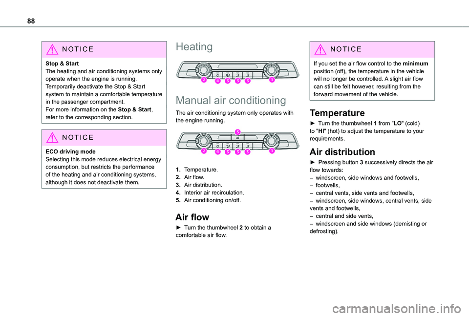 TOYOTA PROACE VERSO 2021 Owners Manual 88
NOTIC E
Stop & StartThe heating and air conditioning systems only operate when the engine is running.Temporarily deactivate the Stop & Start system to maintain a comfortable temperature in the pass TOYOTA PROACE VERSO 2021 Owners Manual 88
NOTIC E
Stop & StartThe heating and air conditioning systems only operate when the engine is running.Temporarily deactivate the Stop & Start system to maintain a comfortable temperature in the pass