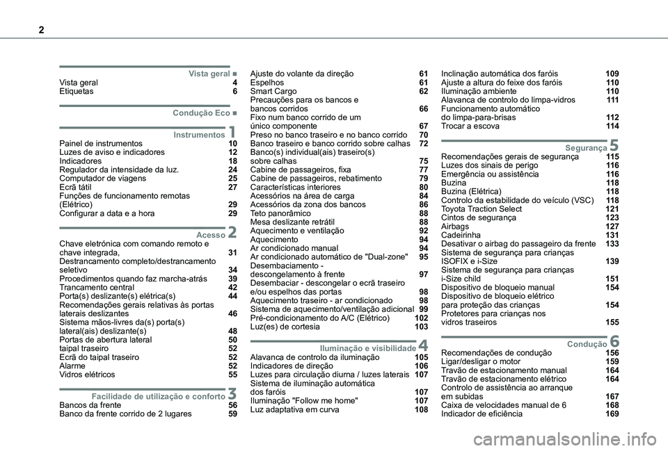 TOYOTA PROACE VERSO 2021 Manual de utilização (in Portuguese) 2
■Vista geralVista geral 4Etiquetas 6
■Condução Eco
1InstrumentosPainel de instrumentos 10Luzes de aviso e indicadores 12Indicadores 18Regulador da intensidade da lu TOYOTA PROACE VERSO 2021 Manual de utilização (in Portuguese) 2
■Vista geralVista geral 4Etiquetas 6
■Condução Eco
1InstrumentosPainel de instrumentos 10Luzes de aviso e indicadores 12Indicadores 18Regulador da intensidade da lu