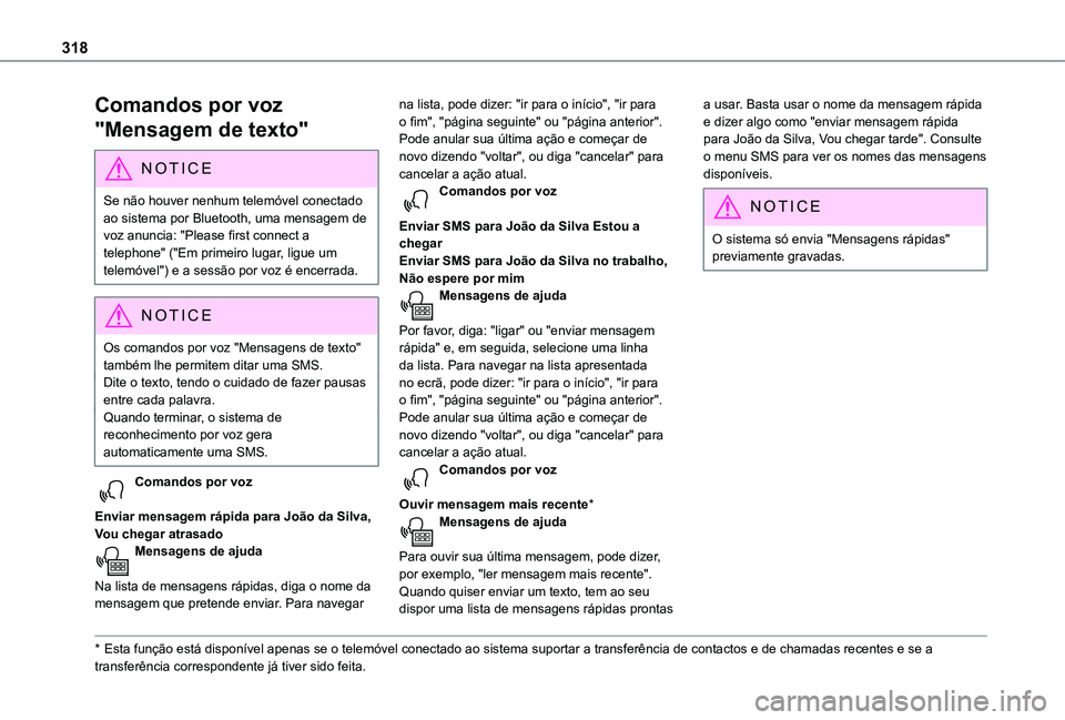 TOYOTA PROACE VERSO 2021  Manual de utilização (in Portuguese) 318
Comandos por voz 
"Mensagem de texto"
NOTIC E
Se não houver nenhum telemóvel conectado ao sistema por Bluetooth, uma mensagem de voz anuncia: "Please first connect a telephone" (