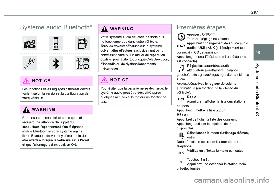 TOYOTA PROACE VERSO 2021  Notices Demploi (in French) 287
Système audio Bluetooth®
10
Système audio Bluetooth®
 
 
NOTIC E
Les fonctions et les réglages différents décrits varient selon la version et la configuration de votre véhicule.
WARNI NG
P