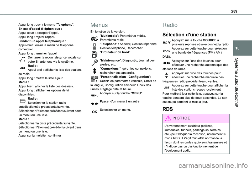 TOYOTA PROACE VERSO 2021  Notices Demploi (in French) 289
Système audio Bluetooth®
10
Appui long : ouvrir le menu "Telephone".En cas d'appel téléphonique :Appui court : accepter l'appel.Appui long : rejeter l'appel.Pendant un appe