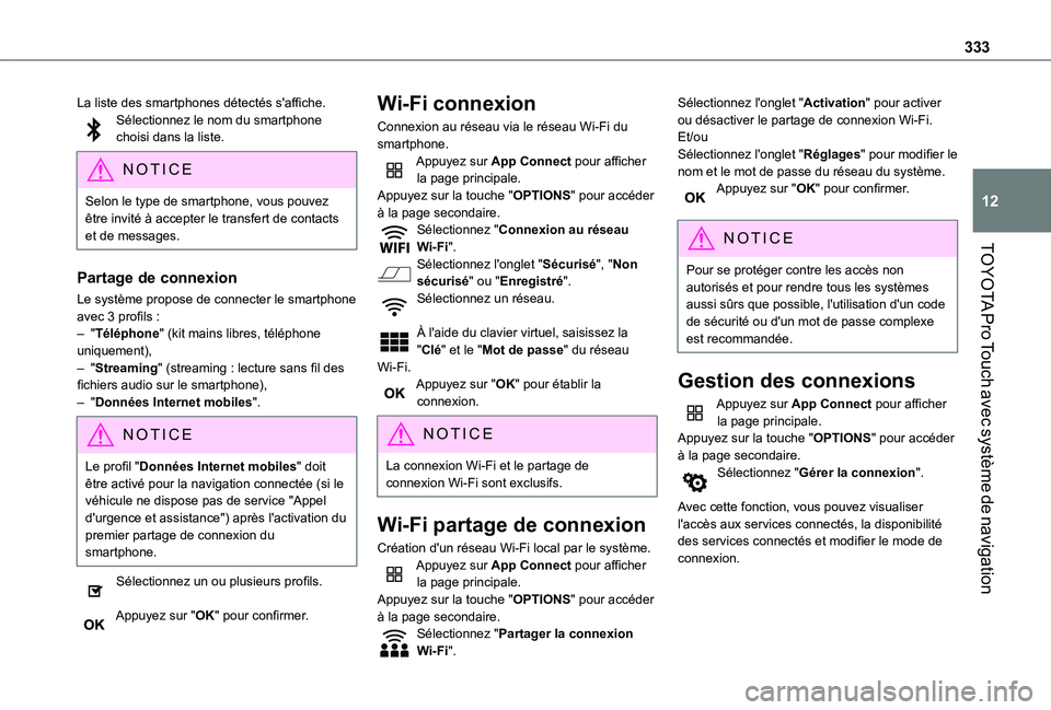 TOYOTA PROACE VERSO 2021 Notices Demploi (in French) 333
TOYOTA Pro Touch avec système de navigation
12
La liste des smartphones détectés s'affiche.Sélectionnez le nom du smartphone choisi dans la liste.
NOTIC E
Selon le type de smartphone, vous TOYOTA PROACE VERSO 2021 Notices Demploi (in French) 333
TOYOTA Pro Touch avec système de navigation
12
La liste des smartphones détectés s'affiche.Sélectionnez le nom du smartphone choisi dans la liste.
NOTIC E
Selon le type de smartphone, vous