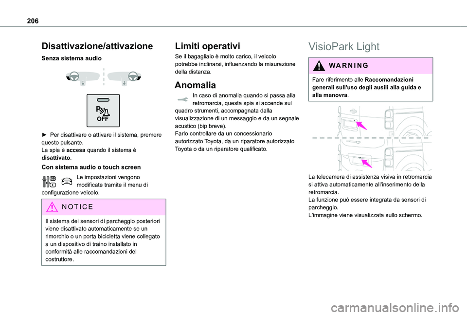 TOYOTA PROACE VERSO 2021 Manuale duso (in Italian) 206
Disattivazione/attivazione
Senza sistema audio
► Per disattivare o attivare il sistema, premere questo pulsante.La spia è accesa quando il sistema è disattivato.
Con sistema audio o touc TOYOTA PROACE VERSO 2021 Manuale duso (in Italian) 206
Disattivazione/attivazione
Senza sistema audio
► Per disattivare o attivare il sistema, premere questo pulsante.La spia è accesa quando il sistema è disattivato.
Con sistema audio o touc