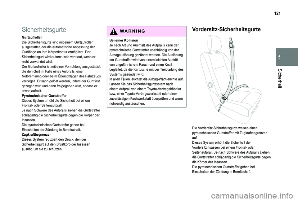 TOYOTA PROACE VERSO 2021  Betriebsanleitungen (in German) 121
Sicherheit
5
Sicherheitsgurte
GurtaufrollerDie Sicherheitsgurte sind mit einem Gurtaufroller ausgestattet, der die automatische Anpassung der Gurtlänge an Ihre Körperkontur ermöglicht. Der Sich