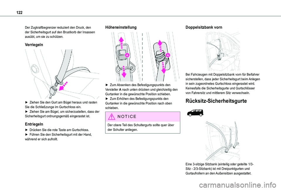 TOYOTA PROACE VERSO 2021  Betriebsanleitungen (in German) 122
Der Zugkraftbegrenzer reduziert den Druck, den der Sicherheitsgurt auf den Brustkorb der Insassen ausübt, um sie zu schützen.
Verriegeln 
 
► Ziehen Sie den Gurt am Bügel heraus und rasten Si