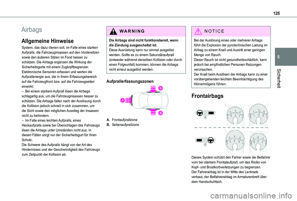 TOYOTA PROACE VERSO 2021  Betriebsanleitungen (in German) 125
Sicherheit
5
Airbags
Allgemeine Hinweise
System, das dazu dienen soll, im Falle eines starken Aufpralls, die Fahrzeuginsassen auf den Vordersitzen sowie den äußeren Sitzen im Fond besser zu sch