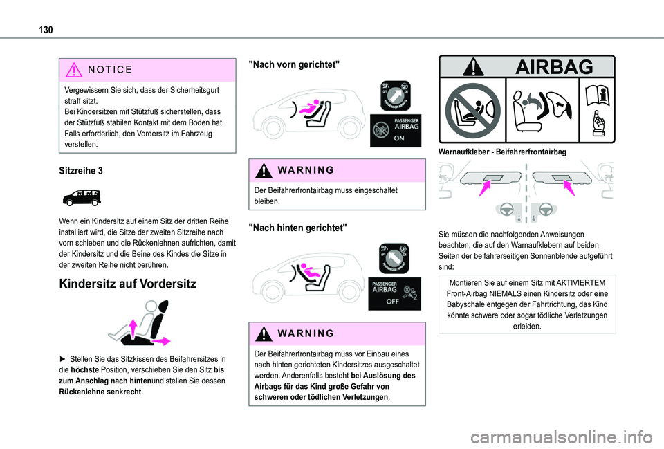 TOYOTA PROACE VERSO 2021  Betriebsanleitungen (in German) 130
NOTIC E
Vergewissern Sie sich, dass der Sicherheitsgurt straff sitzt.Bei Kindersitzen mit Stützfuß sicherstellen, dass der Stützfuß stabilen Kontakt mit dem Boden hat. Falls erforderlich, den 
