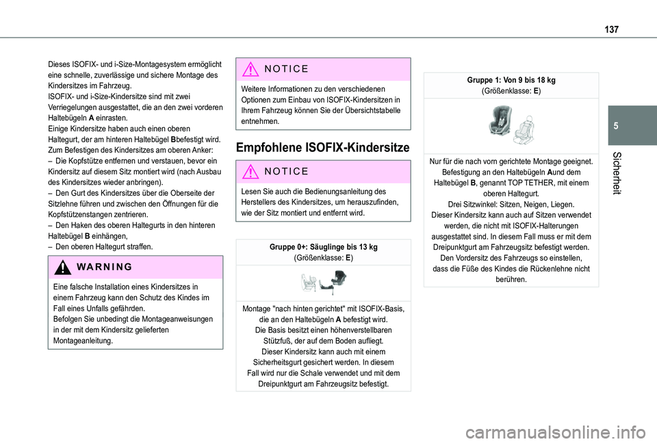 TOYOTA PROACE VERSO 2021  Betriebsanleitungen (in German) 137
Sicherheit
5
Dieses ISOFIX- und i-Size-Montagesystem ermöglicht eine schnelle, zuverlässige und sichere Montage des Kindersitzes im Fahrzeug.ISOFIX- und i-Size-Kindersitze sind mit zwei Verriege
