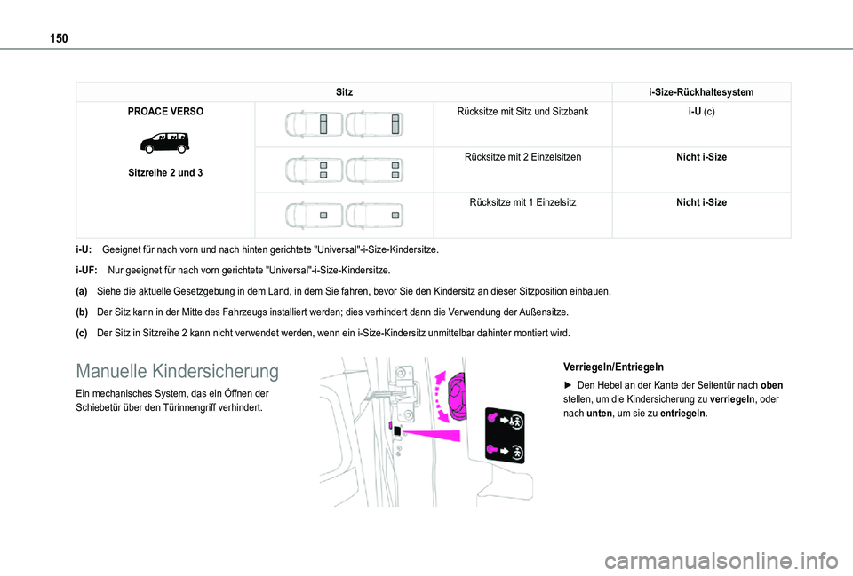 TOYOTA PROACE VERSO 2021  Betriebsanleitungen (in German) 150
Sitzi-Size-Rückhaltesystem
PROACE VERSO 
 
Sitzreihe 2 und 3
 
 
Rücksitze mit Sitz und Sitzbanki-U (c)
 
 
Rücksitze mit 2 EinzelsitzenNicht i-Size
 
 
Rücksitze mit 1 EinzelsitzNicht i-Size
