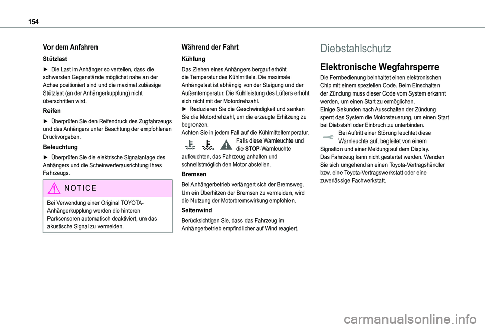TOYOTA PROACE VERSO 2021  Betriebsanleitungen (in German) 154
Vor dem Anfahren
Stützlast
► Die Last im Anhänger so verteilen, dass die schwersten Gegenstände möglichst nahe an der Achse positioniert sind und die maximal zulässige Stützlast (an der An
