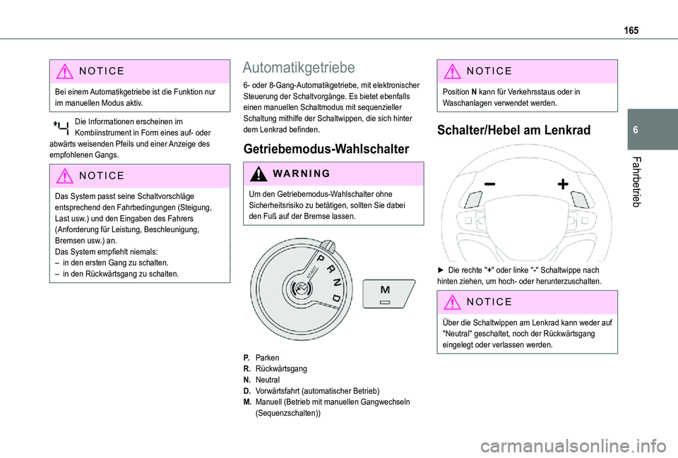 TOYOTA PROACE VERSO 2021  Betriebsanleitungen (in German) 165
Fahrbetrieb
6
NOTIC E
Bei einem Automatikgetriebe ist die Funktion nur im manuellen Modus aktiv.
Die Informationen erscheinen im Kombiinstrument in Form eines auf- oder abwärts weisenden Pfeils u