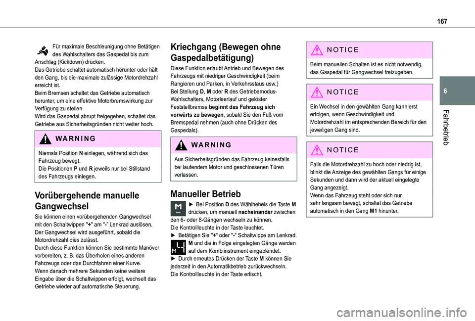 TOYOTA PROACE VERSO 2021  Betriebsanleitungen (in German) 167
Fahrbetrieb
6
Für maximale Beschleunigung ohne Betätigen des Wahlschalters das Gaspedal bis zum Anschlag (Kickdown) drücken.Das Getriebe schaltet automatisch herunter oder hält den Gang, bis d