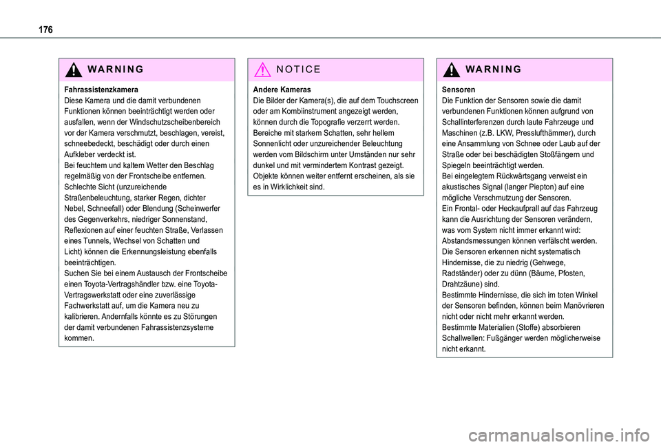 TOYOTA PROACE VERSO 2021  Betriebsanleitungen (in German) 176
WARNI NG
FahrassistenzkameraDiese Kamera und die damit verbundenen Funktionen können beeinträchtigt werden oder ausfallen, wenn der Windschutzscheibenbereich vor der Kamera verschmutzt, beschlag