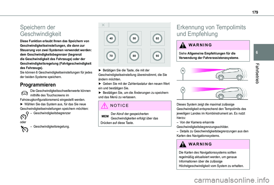 TOYOTA PROACE VERSO 2021  Betriebsanleitungen (in German) 179
Fahrbetrieb
6
Speichern der 
Geschwindigkeit
Diese Funktion erlaubt Ihnen das Speichern von Geschwindigkeitseinstellungen, die dann zur Steuerung von zwei Systemen verwendet werden: dem Geschwindi