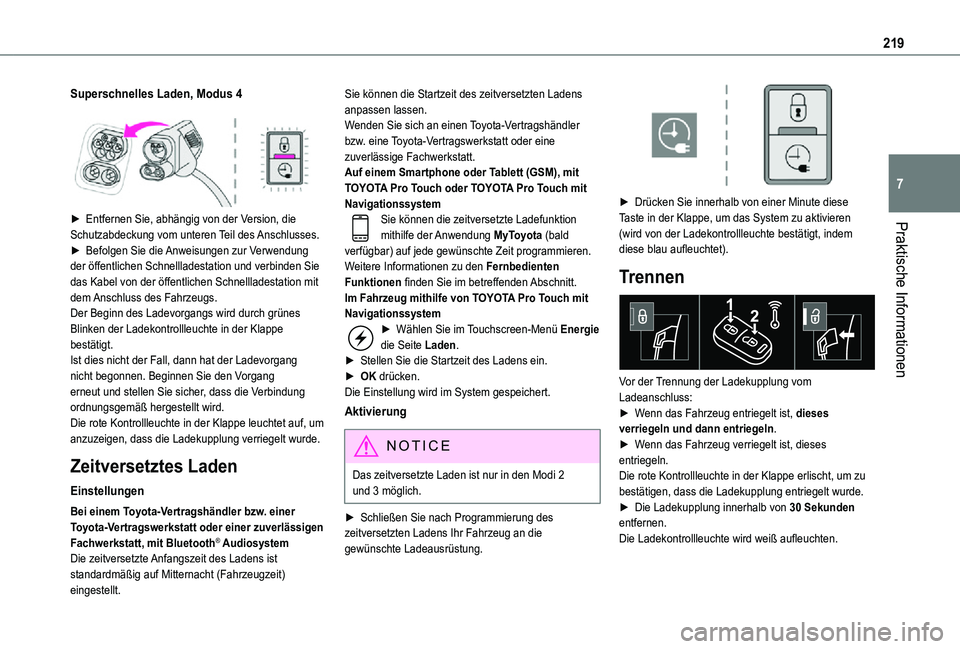 TOYOTA PROACE VERSO 2021  Betriebsanleitungen (in German) 219
Praktische Informationen
7
Superschnelles Laden, Modus 4 
 
► Entfernen Sie, abhängig von der Version, die Schutzabdeckung vom unteren Teil des Anschlusses.► Befolgen Sie die Anweisungen zur 