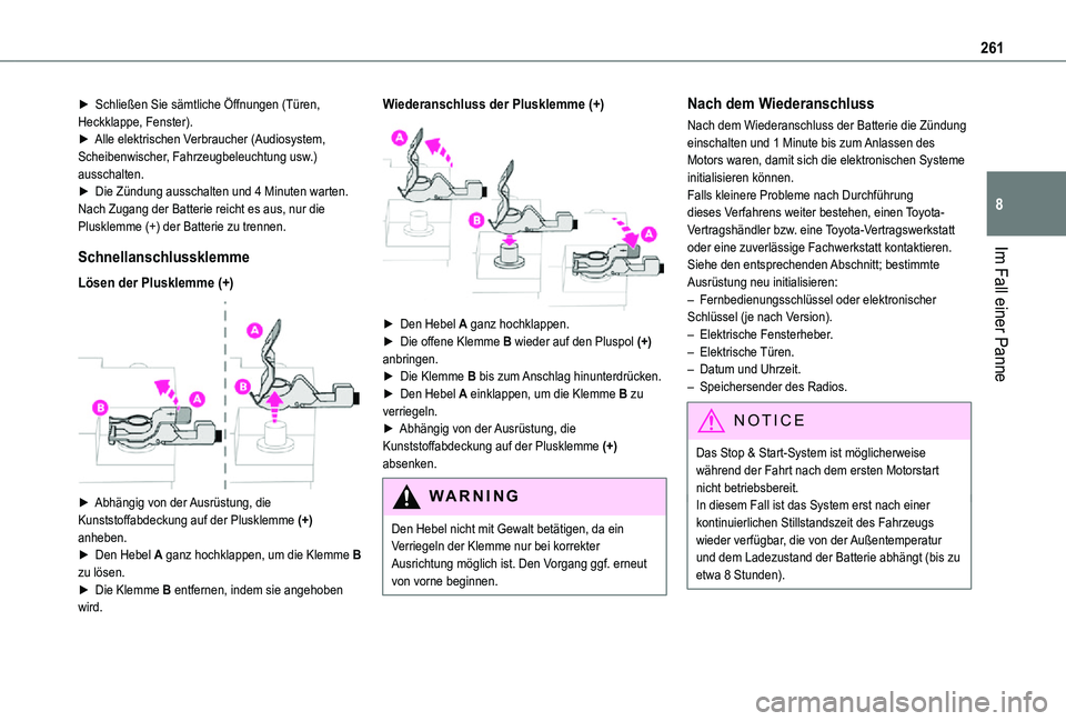 TOYOTA PROACE VERSO 2021 Betriebsanleitungen (in German) 261
Im Fall einer Panne
8
► Schließen Sie sämtliche Öffnungen (Türen, Heckklappe, Fenster).► Alle elektrischen Verbraucher (Audiosystem, Scheibenwischer, Fahrzeugbeleuchtung usw.) ausschalten. TOYOTA PROACE VERSO 2021 Betriebsanleitungen (in German) 261
Im Fall einer Panne
8
► Schließen Sie sämtliche Öffnungen (Türen, Heckklappe, Fenster).► Alle elektrischen Verbraucher (Audiosystem, Scheibenwischer, Fahrzeugbeleuchtung usw.) ausschalten.