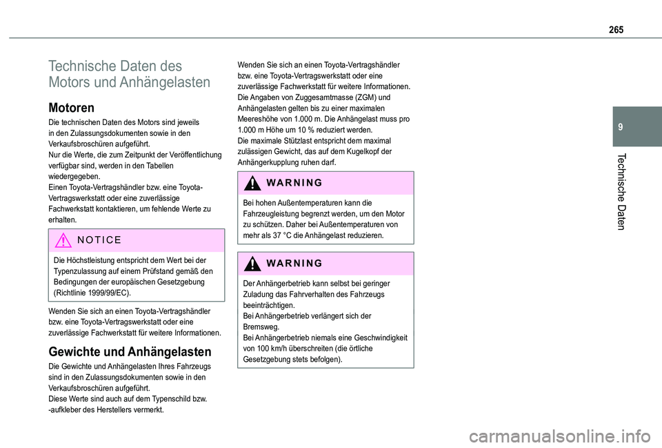 TOYOTA PROACE VERSO 2021 Betriebsanleitungen (in German) 265
Technische Daten
9
Technische Daten des
Motors und Anhängelasten
Motoren
Die technischen Daten des Motors sind jeweils in den Zulassungsdokumenten sowie in den Verkaufsbroschüren aufgeführt.N TOYOTA PROACE VERSO 2021 Betriebsanleitungen (in German) 265
Technische Daten
9
Technische Daten des
Motors und Anhängelasten
Motoren
Die technischen Daten des Motors sind jeweils in den Zulassungsdokumenten sowie in den Verkaufsbroschüren aufgeführt.N