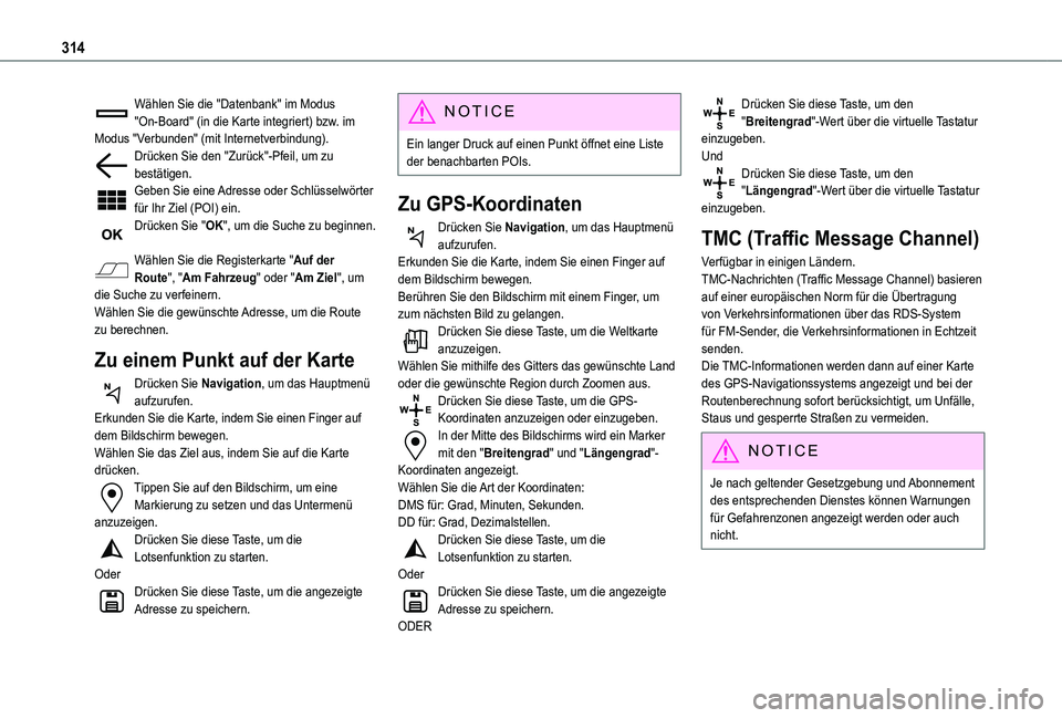 TOYOTA PROACE VERSO 2021 Betriebsanleitungen (in German) 314
Wählen Sie die "Datenbank" im Modus "On-Board" (in die Karte integriert) bzw. im Modus "Verbunden" (mit Internetverbindung).Drücken Sie den "Zurück"-Pfeil, um zu TOYOTA PROACE VERSO 2021 Betriebsanleitungen (in German) 314
Wählen Sie die "Datenbank" im Modus "On-Board" (in die Karte integriert) bzw. im Modus "Verbunden" (mit Internetverbindung).Drücken Sie den "Zurück"-Pfeil, um zu