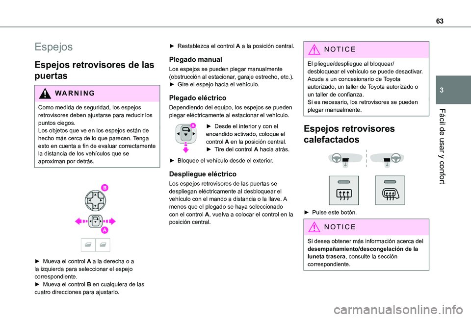 TOYOTA PROACE VERSO 2021 Manuale de Empleo (in Spanish) 63
Fácil de usar y confort
3
Espejos
Espejos retrovisores de las
puertas
WARNI NG
Como medida de seguridad, los espejos retrovisores deben ajustarse para reducir los puntos ciegos.Los objetos que ve TOYOTA PROACE VERSO 2021 Manuale de Empleo (in Spanish) 63
Fácil de usar y confort
3
Espejos
Espejos retrovisores de las
puertas
WARNI NG
Como medida de seguridad, los espejos retrovisores deben ajustarse para reducir los puntos ciegos.Los objetos que ve