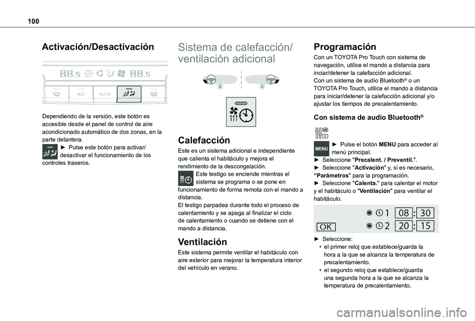 TOYOTA PROACE VERSO 2021  Manuale de Empleo (in Spanish) 100
Activación/Desactivación 
 
Dependiendo de la versión, este botón es accesible desde el panel de control de aire acondicionado automático de dos zonas, en la parte delantera.► Pulse este bo