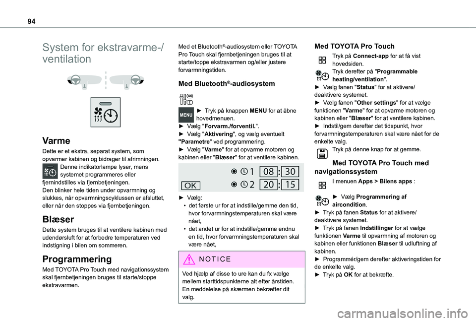 TOYOTA PROACE VERSO 2021 Brugsanvisning (in Danish) 94
System for ekstravarme-/
ventilation
Varme
Dette er et ekstra, separat system, som opvarmer kabinen og bidrager til afrimningen.Denne indikatorlampe lyser, mens systemet programmeres eller fj TOYOTA PROACE VERSO 2021 Brugsanvisning (in Danish) 94
System for ekstravarme-/
ventilation
Varme
Dette er et ekstra, separat system, som opvarmer kabinen og bidrager til afrimningen.Denne indikatorlampe lyser, mens systemet programmeres eller fj