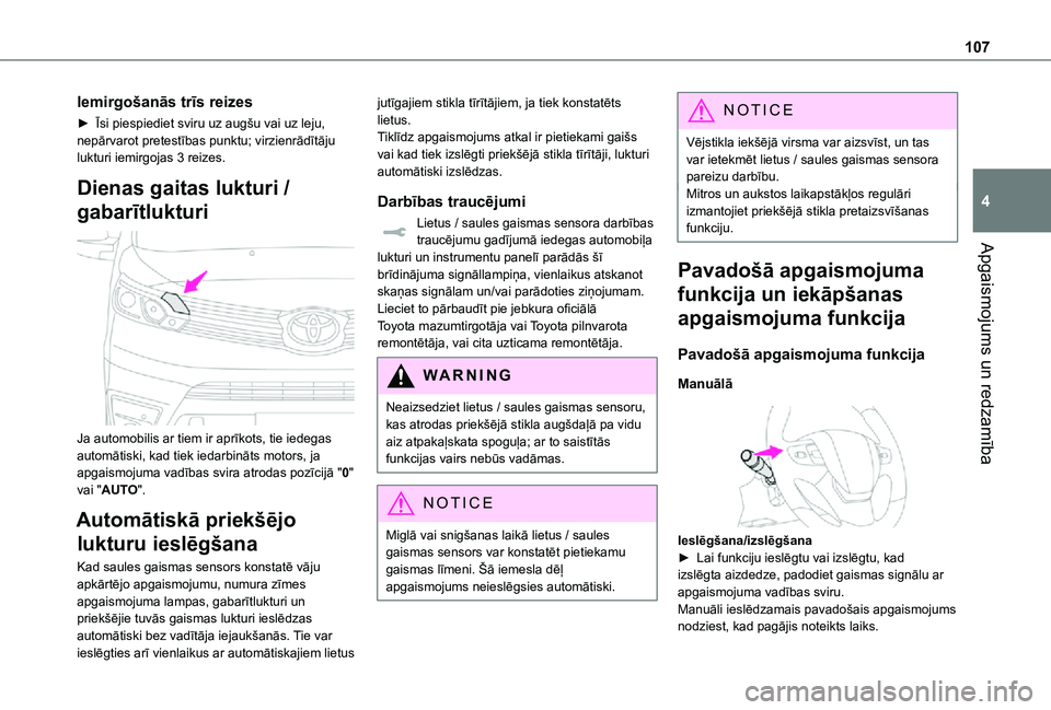 TOYOTA PROACE VERSO 2021 Lietošanas Instrukcija (in Latvian) 107
Apgaismojums un redzamība
4
Iemirgošanās trīs reizes
► Īsi piespiediet sviru uz augšu vai uz leju, nepārvarot pretestības punktu; virzienrādītāju lukturi iemirgojas 3 reizes.
Dienas g TOYOTA PROACE VERSO 2021 Lietošanas Instrukcija (in Latvian) 107
Apgaismojums un redzamība
4
Iemirgošanās trīs reizes
► Īsi piespiediet sviru uz augšu vai uz leju, nepārvarot pretestības punktu; virzienrādītāju lukturi iemirgojas 3 reizes.
Dienas g