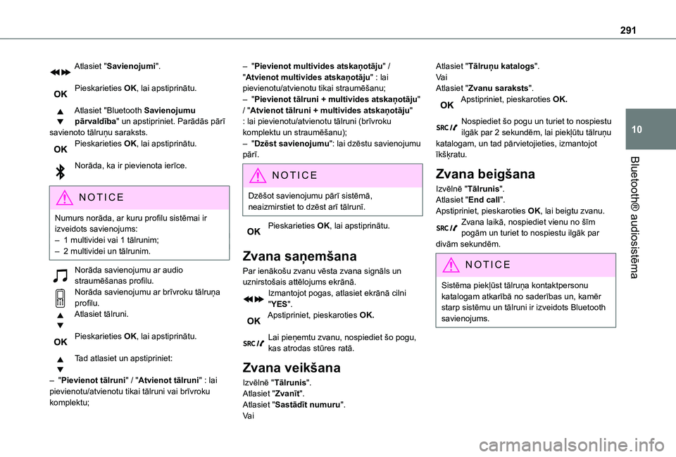 TOYOTA PROACE VERSO 2021 Lietošanas Instrukcija (in Latvian) 291
Bluetooth® audiosistēma
10
Atlasiet "Savienojumi".
Pieskarieties OK, lai apstiprinātu.
Atlasiet "Bluetooth Savienojumu pārvaldība" un apstipriniet. Parādās pārī savienot TOYOTA PROACE VERSO 2021 Lietošanas Instrukcija (in Latvian) 291
Bluetooth® audiosistēma
10
Atlasiet "Savienojumi".
Pieskarieties OK, lai apstiprinātu.
Atlasiet "Bluetooth Savienojumu pārvaldība" un apstipriniet. Parādās pārī savienot