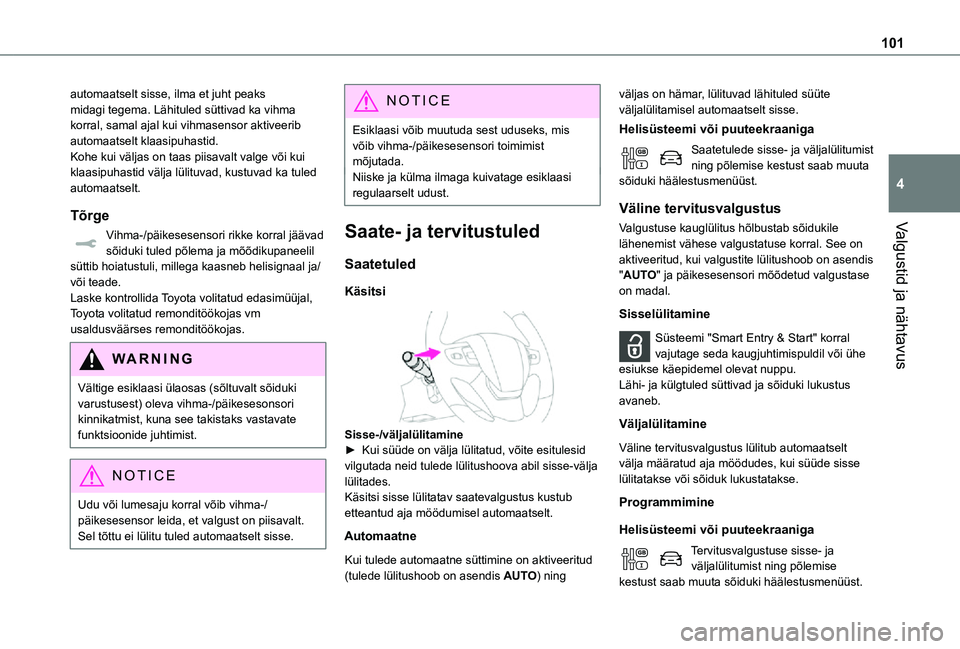 TOYOTA PROACE VERSO 2021 Kasutusjuhend (in Estonian) 101
Valgustid ja nähtavus
4
automaatselt sisse, ilma et juht peaks midagi tegema. Lähituled süttivad ka vihma korral, samal ajal kui vihmasensor aktiveerib automaatselt klaasipuhastid.Kohe kui väl TOYOTA PROACE VERSO 2021 Kasutusjuhend (in Estonian) 101
Valgustid ja nähtavus
4
automaatselt sisse, ilma et juht peaks midagi tegema. Lähituled süttivad ka vihma korral, samal ajal kui vihmasensor aktiveerib automaatselt klaasipuhastid.Kohe kui väl