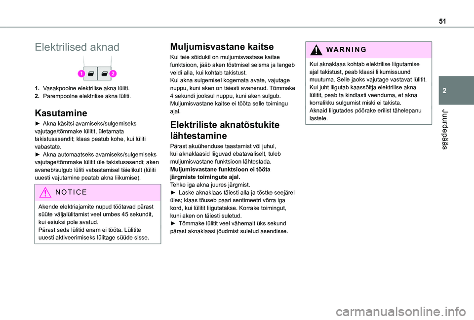 TOYOTA PROACE VERSO 2021 Kasutusjuhend (in Estonian) 51
Juurdepääs
2
Elektrilised aknad
1.Vasakpoolne elektrilise akna lüliti.
2.Parempoolne elektrilise akna lüliti.
Kasutamine
► Akna käsitsi avamiseks/sulgemiseks vajutage/tõmmake lülitit, üle TOYOTA PROACE VERSO 2021 Kasutusjuhend (in Estonian) 51
Juurdepääs
2
Elektrilised aknad
1.Vasakpoolne elektrilise akna lüliti.
2.Parempoolne elektrilise akna lüliti.
Kasutamine
► Akna käsitsi avamiseks/sulgemiseks vajutage/tõmmake lülitit, üle