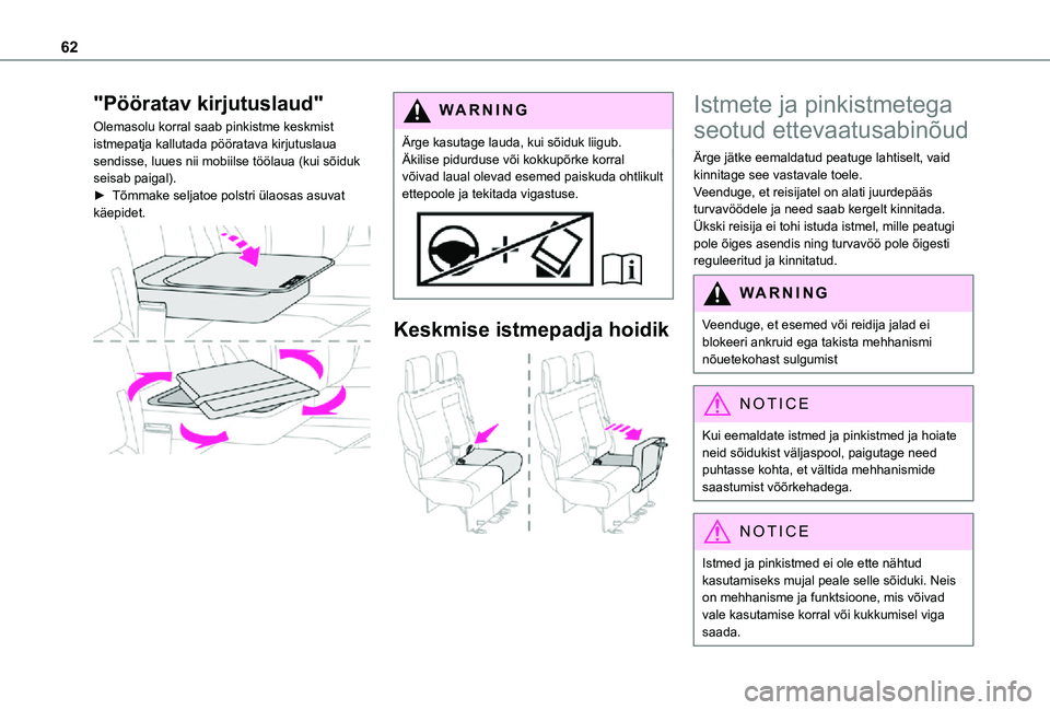 TOYOTA PROACE VERSO 2021 Kasutusjuhend (in Estonian) 62
"Pööratav kirjutuslaud"
Olemasolu korral saab pinkistme keskmist istmepatja kallutada pööratava kirjutuslaua sendisse, luues nii mobiilse töölaua (kui sõiduk seisab paigal).► Tõmm TOYOTA PROACE VERSO 2021 Kasutusjuhend (in Estonian) 62
"Pööratav kirjutuslaud"
Olemasolu korral saab pinkistme keskmist istmepatja kallutada pööratava kirjutuslaua sendisse, luues nii mobiilse töölaua (kui sõiduk seisab paigal).► Tõmm