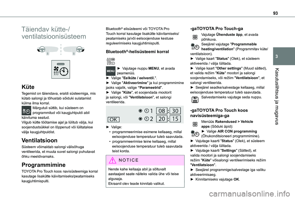 TOYOTA PROACE VERSO 2021  Kasutusjuhend (in Estonian) 93
Kasutuslihtsus ja mugavus
3
Täiendav kütte-/
ventilatsioonisüsteem 
  
 
Küte
Tegemist on täiendava, eraldi süsteemiga, mis kütab salongi ja tõhustab sõiduki sulatamist külma ilma korral.