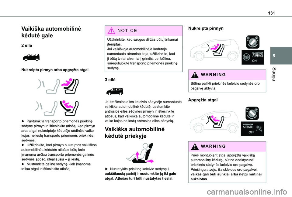 TOYOTA PROACE VERSO 2021 Eksploatavimo vadovas (in Lithuanian) 131
Sauga
5
Vaikiška automobilinė
kėdutė gale
2 eilė
Nukreipta pirmyn arba apgręžta atgal
► Pastumkite transporto priemonės priekinę sėdynę pirmyn ir ištiesinkite atlošą, ka TOYOTA PROACE VERSO 2021 Eksploatavimo vadovas (in Lithuanian) 131
Sauga
5
Vaikiška automobilinė
kėdutė gale
2 eilė
Nukreipta pirmyn arba apgręžta atgal
► Pastumkite transporto priemonės priekinę sėdynę pirmyn ir ištiesinkite atlošą, ka