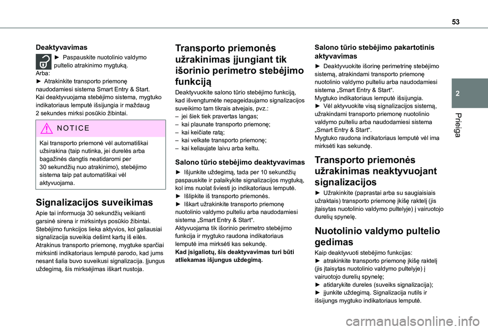 TOYOTA PROACE VERSO 2021 Eksploatavimo vadovas (in Lithuanian) 53
Prieiga
2
Deaktyvavimas
► Paspauskite nuotolinio valdymo pultelio atrakinimo mygtuką.Arba:► Atrakinkite transporto priemonę naudodamiesi sistema Smart Entry & Start.Kai deaktyvuojama stebėji TOYOTA PROACE VERSO 2021 Eksploatavimo vadovas (in Lithuanian) 53
Prieiga
2
Deaktyvavimas
► Paspauskite nuotolinio valdymo pultelio atrakinimo mygtuką.Arba:► Atrakinkite transporto priemonę naudodamiesi sistema Smart Entry & Start.Kai deaktyvuojama stebėji