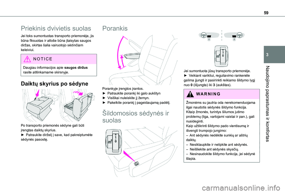 TOYOTA PROACE VERSO 2021 Eksploatavimo vadovas (in Lithuanian) 59
Naudojimo paprastumas ir komfortas
3
Priekinis dvivietis suolas
Jei toks sumontuotas transporto priemonėje, jis būna fiksuotas ir atloše būna įtaisytas saugos diržas, skirtas šalia vairuotoj TOYOTA PROACE VERSO 2021 Eksploatavimo vadovas (in Lithuanian) 59
Naudojimo paprastumas ir komfortas
3
Priekinis dvivietis suolas
Jei toks sumontuotas transporto priemonėje, jis būna fiksuotas ir atloše būna įtaisytas saugos diržas, skirtas šalia vairuotoj