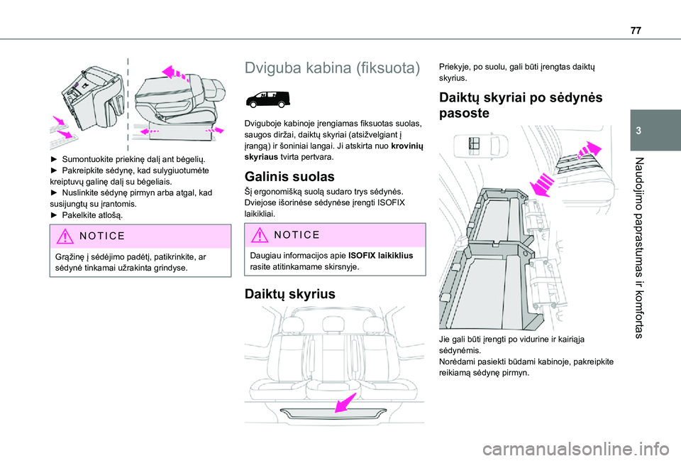 TOYOTA PROACE VERSO 2021 Eksploatavimo vadovas (in Lithuanian) 77
Naudojimo paprastumas ir komfortas
3
► Sumontuokite priekinę dalį ant bėgelių.► Pakreipkite sėdynę, kad sulygiuotumėte kreiptuvų galinę dalį su bėgeliais.► Nuslinkite sėdynę pi TOYOTA PROACE VERSO 2021 Eksploatavimo vadovas (in Lithuanian) 77
Naudojimo paprastumas ir komfortas
3
► Sumontuokite priekinę dalį ant bėgelių.► Pakreipkite sėdynę, kad sulygiuotumėte kreiptuvų galinę dalį su bėgeliais.► Nuslinkite sėdynę pi