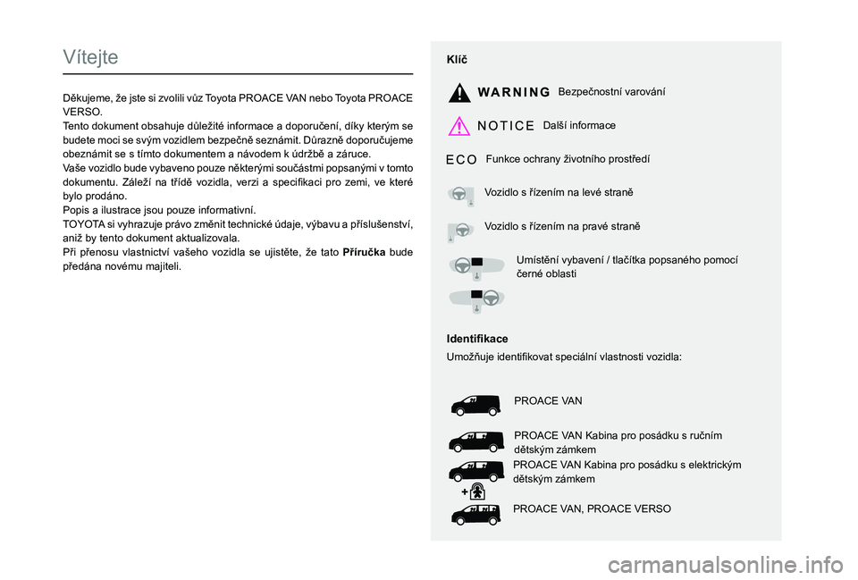 TOYOTA PROACE VERSO 2021 Návod na použití (in Czech)
Vítejte
0027010C004E0058004D004800500048000F0003003900370003004700520053005200550045005800470048005700480003005200450048005D005100690050004C0057000300 TOYOTA PROACE VERSO 2021 Návod na použití (in Czech)
Vítejte
0027010C004E0058004D004800500048000F0003003900370003004700520053005200550045005800470048005700480003005200450048005D005100690050004C0057000300