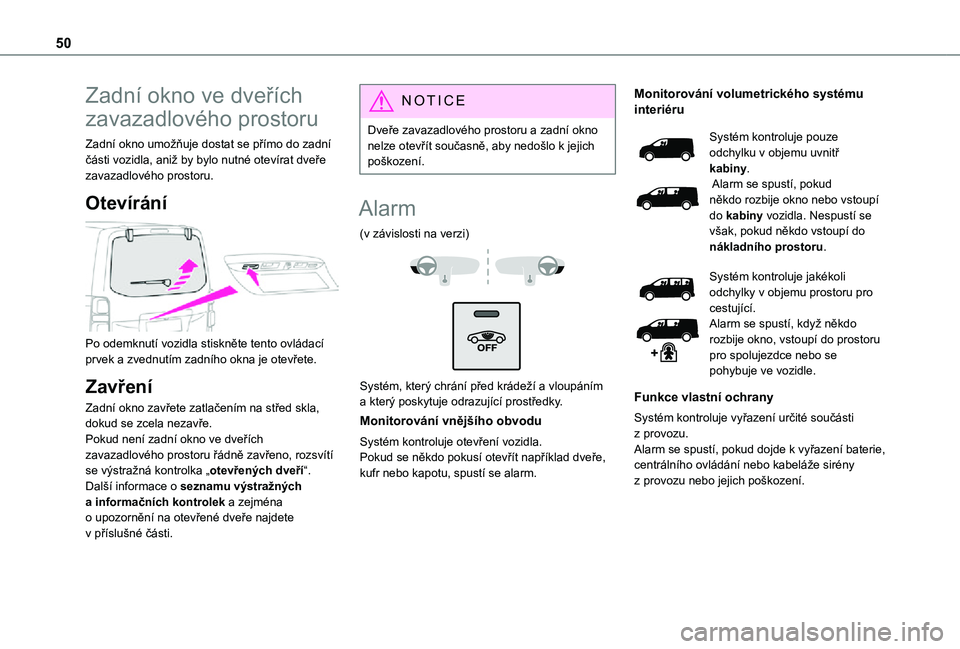 TOYOTA PROACE VERSO 2021 Návod na použití (in Czech) 50
Zadní okno ve dveřích
zavazadlového prostoru
Zadní okno umožňuje dostat se přímo do zadní části vozidla, aniž by bylo nutné otevírat dveře zavazadlového prostoru.
Otevírání
TOYOTA PROACE VERSO 2021 Návod na použití (in Czech) 50
Zadní okno ve dveřích
zavazadlového prostoru
Zadní okno umožňuje dostat se přímo do zadní části vozidla, aniž by bylo nutné otevírat dveře zavazadlového prostoru.
Otevírání