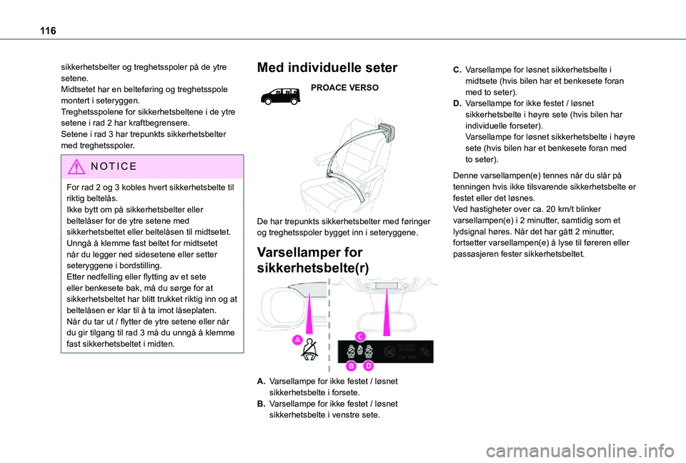 TOYOTA PROACE VERSO 2021 Instruksjoner for bruk (in Norwegian) 11 6
sikkerhetsbelter og treghetsspoler på de ytre setene.Midtsetet har en belteføring og treghetsspole montert i seteryggen.Treghetsspolene for sikkerhetsbeltene i de ytre setene i rad 2 har kraftb TOYOTA PROACE VERSO 2021 Instruksjoner for bruk (in Norwegian) 11 6
sikkerhetsbelter og treghetsspoler på de ytre setene.Midtsetet har en belteføring og treghetsspole montert i seteryggen.Treghetsspolene for sikkerhetsbeltene i de ytre setene i rad 2 har kraftb