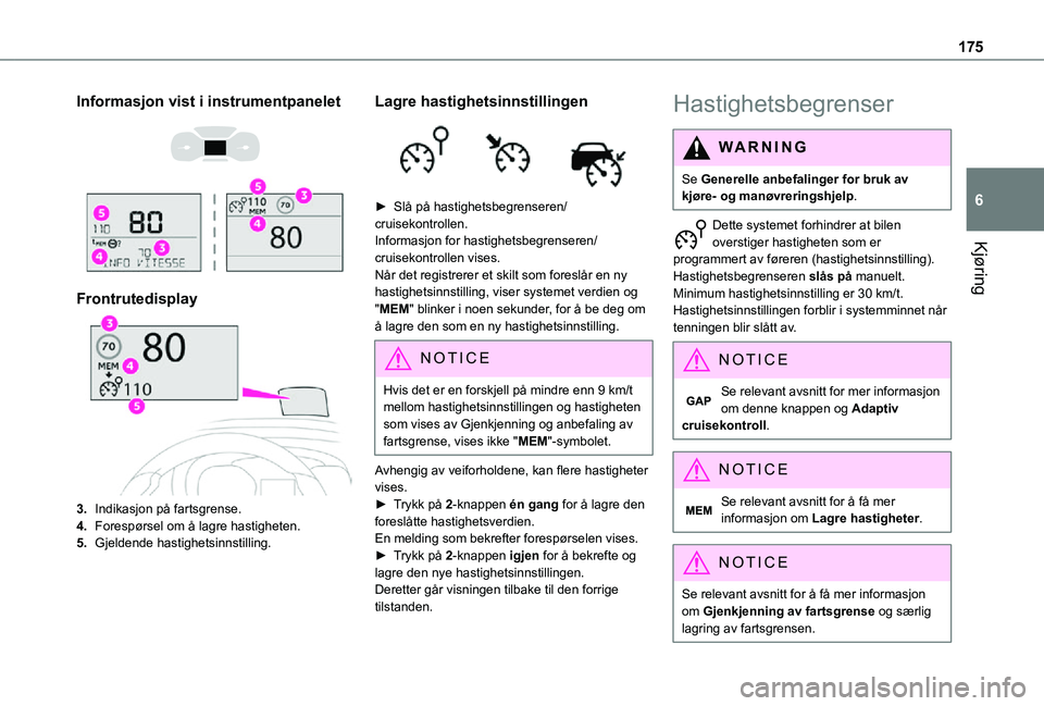TOYOTA PROACE VERSO 2021 Instruksjoner for bruk (in Norwegian) 175
Kjøring
6
Informasjon vist i instrumentpanelet
Frontrutedisplay
3.Indikasjon på fartsgrense.
4.Forespørsel om å lagre hastigheten.
5.Gjeldende hastighetsinnstilling.
Lagre hastighetsinns TOYOTA PROACE VERSO 2021 Instruksjoner for bruk (in Norwegian) 175
Kjøring
6
Informasjon vist i instrumentpanelet
Frontrutedisplay
3.Indikasjon på fartsgrense.
4.Forespørsel om å lagre hastigheten.
5.Gjeldende hastighetsinnstilling.
Lagre hastighetsinns