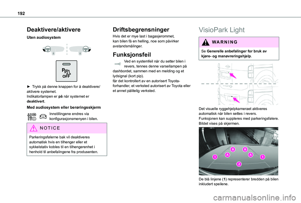 TOYOTA PROACE VERSO 2021 Instruksjoner for bruk (in Norwegian) 192
Deaktivere/aktivere
Uten audiosystem
► Trykk på denne knappen for å deaktivere/aktivere systemet.Indikatorlampen er på når systemet er deaktivert.
Med audiosystem eller berøringsskjer TOYOTA PROACE VERSO 2021 Instruksjoner for bruk (in Norwegian) 192
Deaktivere/aktivere
Uten audiosystem
► Trykk på denne knappen for å deaktivere/aktivere systemet.Indikatorlampen er på når systemet er deaktivert.
Med audiosystem eller berøringsskjer