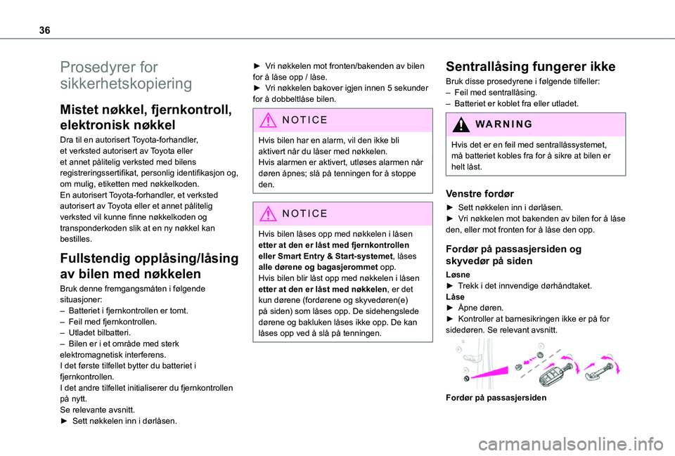 TOYOTA PROACE VERSO 2021 Instruksjoner for bruk (in Norwegian) 36
Prosedyrer for
sikkerhetskopiering
Mistet nøkkel, fjernkontroll,
elektronisk nøkkel
Dra til en autorisert Toyota-forhandler, et verksted autorisert av Toyota eller et annet pålitelig verksted TOYOTA PROACE VERSO 2021 Instruksjoner for bruk (in Norwegian) 36
Prosedyrer for
sikkerhetskopiering
Mistet nøkkel, fjernkontroll,
elektronisk nøkkel
Dra til en autorisert Toyota-forhandler, et verksted autorisert av Toyota eller et annet pålitelig verksted