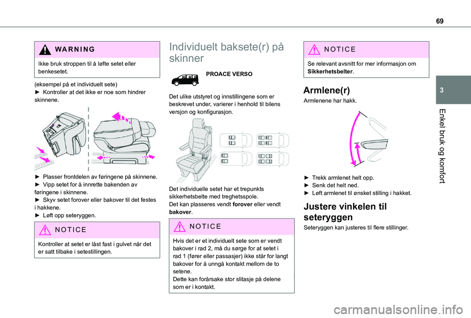 TOYOTA PROACE VERSO 2021 Instruksjoner for bruk (in Norwegian) 69
Enkel bruk og komfort
3
WARNI NG
Ikke bruk stroppen til å løfte setet eller benkesetet.
(eksempel på et individuelt sete)► Kontroller at det ikke er noe som hindrer skinnene.
â–º Plasser fr TOYOTA PROACE VERSO 2021 Instruksjoner for bruk (in Norwegian) 69
Enkel bruk og komfort
3
WARNI NG
Ikke bruk stroppen til å løfte setet eller benkesetet.
(eksempel på et individuelt sete)► Kontroller at det ikke er noe som hindrer skinnene.
â–º Plasser fr
