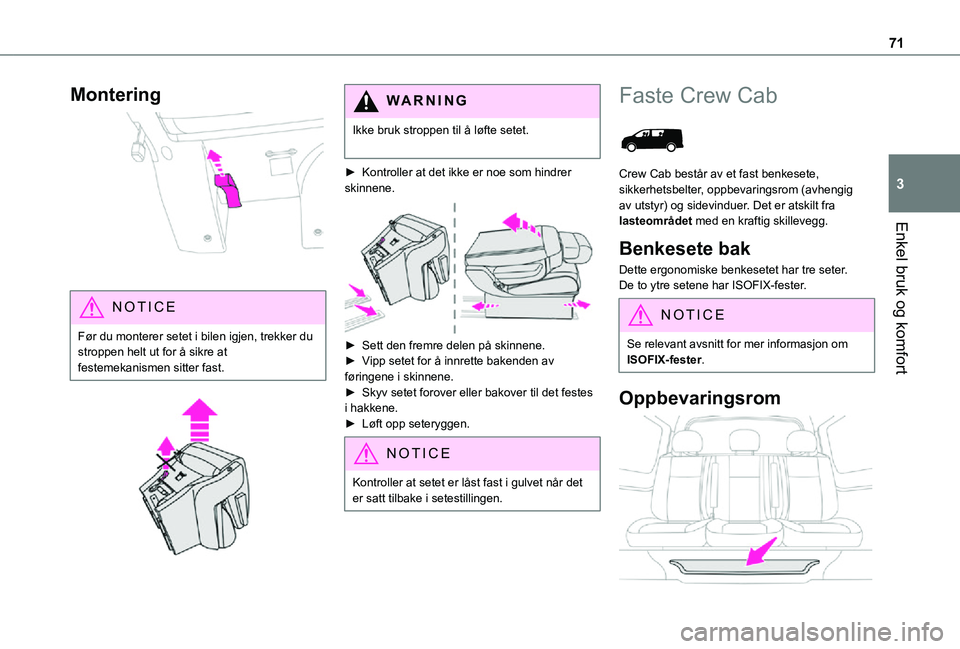 TOYOTA PROACE VERSO 2021 Instruksjoner for bruk (in Norwegian) 71
Enkel bruk og komfort
3
Montering
NOTIC E
Før du monterer setet i bilen igjen, trekker du stroppen helt ut for å sikre at festemekanismen sitter fast.
WARNI NG
Ikke bruk stroppen til å là TOYOTA PROACE VERSO 2021 Instruksjoner for bruk (in Norwegian) 71
Enkel bruk og komfort
3
Montering
NOTIC E
Før du monterer setet i bilen igjen, trekker du stroppen helt ut for å sikre at festemekanismen sitter fast.
WARNI NG
Ikke bruk stroppen til Ã¥ lÃ