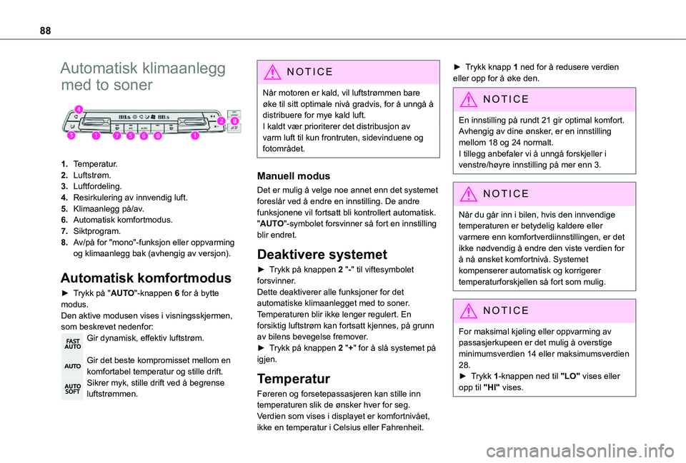 TOYOTA PROACE VERSO 2021 Instruksjoner for bruk (in Norwegian) 88
Automatisk klimaanlegg
med to soner
1.Temperatur.
2.Luftstrøm.
3.Luftfordeling.
4.Resirkulering av innvendig luft.
5.Klimaanlegg på/av.
6.Automatisk komfortmodus.
7.Siktprogram.
8.Av/på for TOYOTA PROACE VERSO 2021 Instruksjoner for bruk (in Norwegian) 88
Automatisk klimaanlegg
med to soner
1.Temperatur.
2.Luftstrøm.
3.Luftfordeling.
4.Resirkulering av innvendig luft.
5.Klimaanlegg på/av.
6.Automatisk komfortmodus.
7.Siktprogram.
8.Av/på for