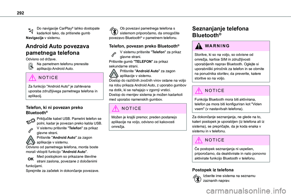 TOYOTA PROACE VERSO 2021 Navodila Za Uporabo (in Slovenian) 292
Do navigacije CarPlay® lahko dostopate kadarkoli tako, da pritisnete gumb Navigacija v sistemu.
Android Auto povezava
pametnega telefona
Odvisno od države.Na pametnem telefonu prenesite aplikac TOYOTA PROACE VERSO 2021 Navodila Za Uporabo (in Slovenian) 292
Do navigacije CarPlay® lahko dostopate kadarkoli tako, da pritisnete gumb Navigacija v sistemu.
Android Auto povezava
pametnega telefona
Odvisno od države.Na pametnem telefonu prenesite aplikac