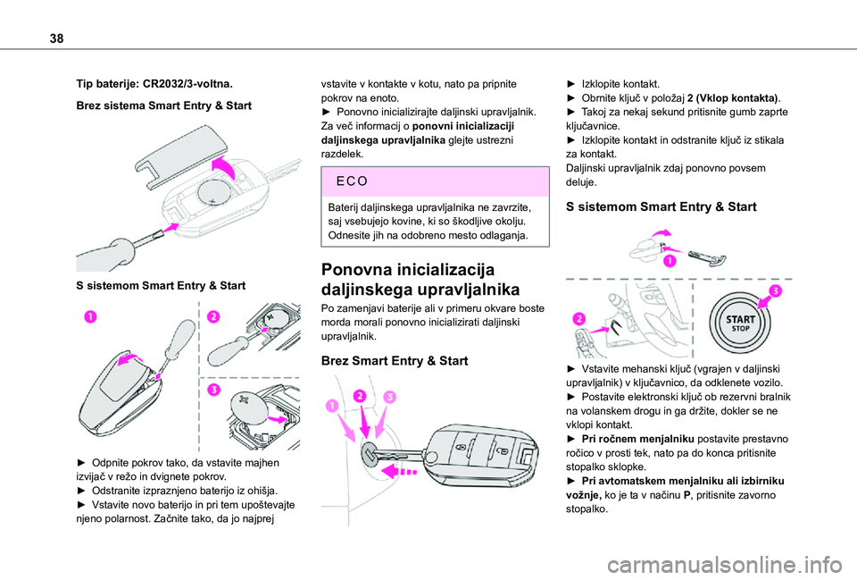 TOYOTA PROACE VERSO 2021 Navodila Za Uporabo (in Slovenian) 38
Tip baterije: CR2032/3-voltna.
Brez sistema Smart Entry & Start
S sistemom Smart Entry & Start
► Odpnite pokrov tako, da vstavite majhen izvijač v režo in dvignete pokrov.
► Odstranite TOYOTA PROACE VERSO 2021 Navodila Za Uporabo (in Slovenian) 38
Tip baterije: CR2032/3-voltna.
Brez sistema Smart Entry & Start
S sistemom Smart Entry & Start
► Odpnite pokrov tako, da vstavite majhen izvijač v režo in dvignete pokrov.
► Odstranite